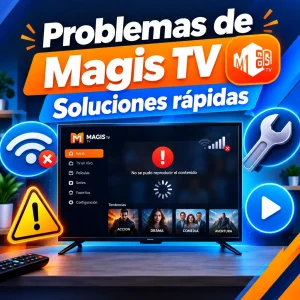 Problemas comunes de Magis TV y cómo solucionarlos